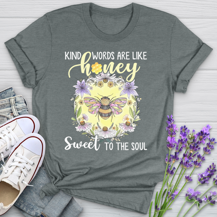 Kind Words Are Like Honey Sweet To The Soul Cotton Tee