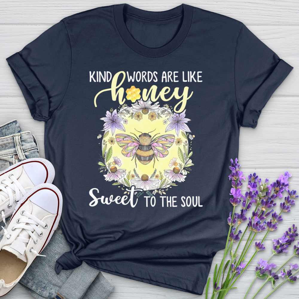 Kind Words Are Like Honey Sweet To The Soul Cotton Tee