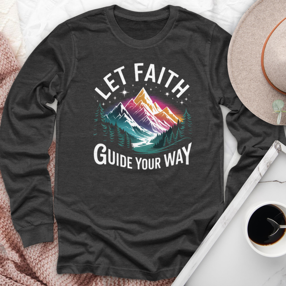 Let Faith Guide Your Way Long Sleeve Tee