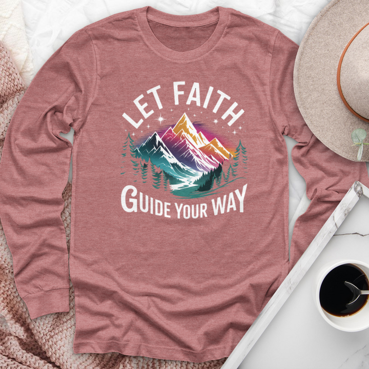Let Faith Guide Your Way Long Sleeve Tee