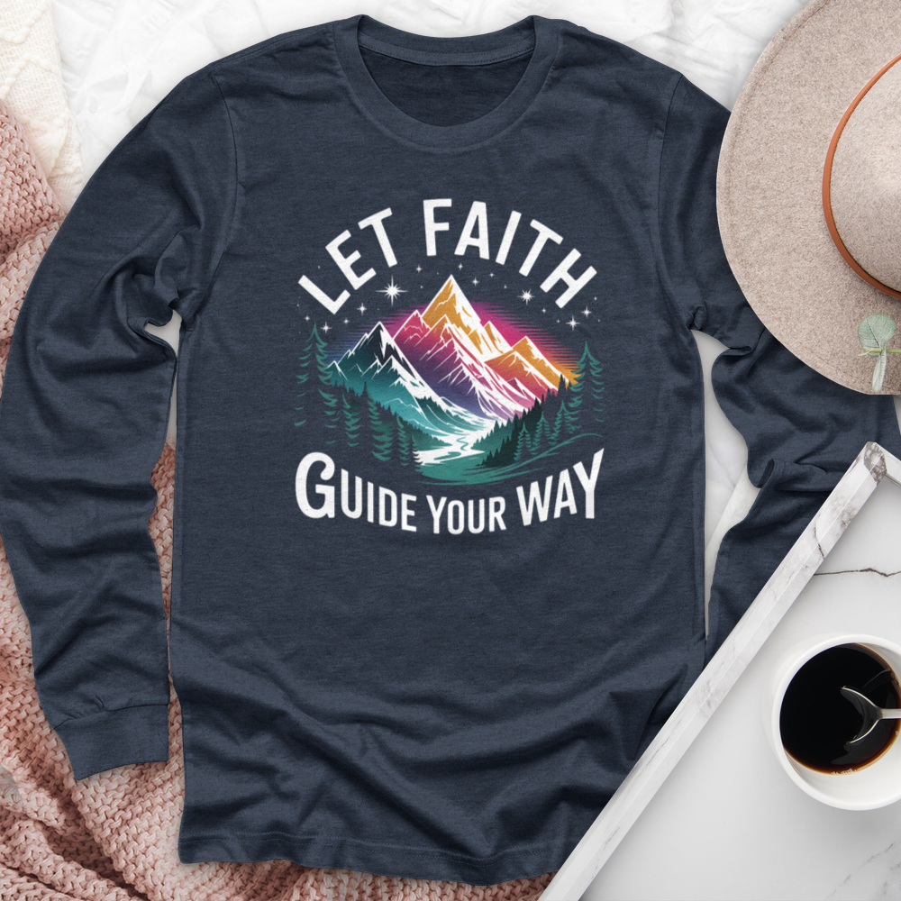 Let Faith Guide Your Way Long Sleeve Tee