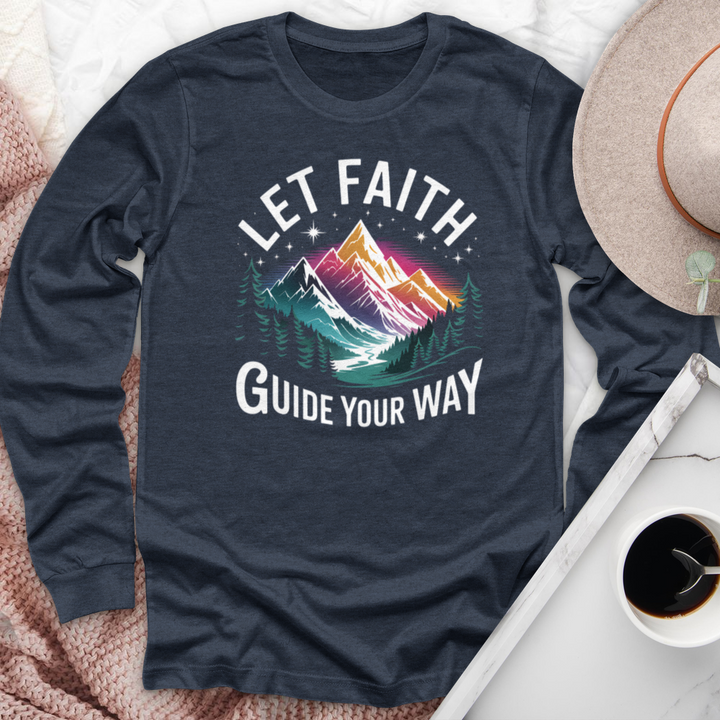 Let Faith Guide Your Way Long Sleeve Tee