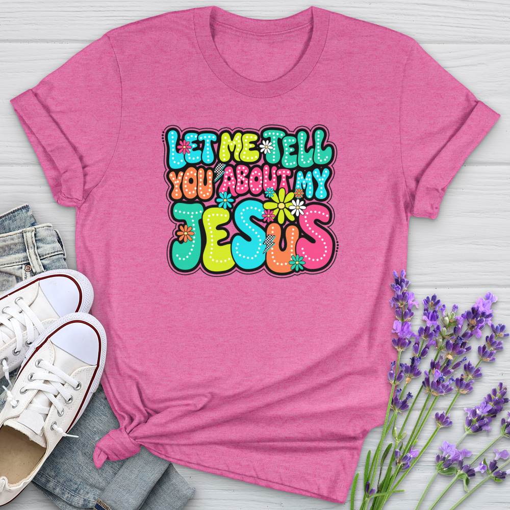 Let Me Tell You About Jesus Softstyle Tee