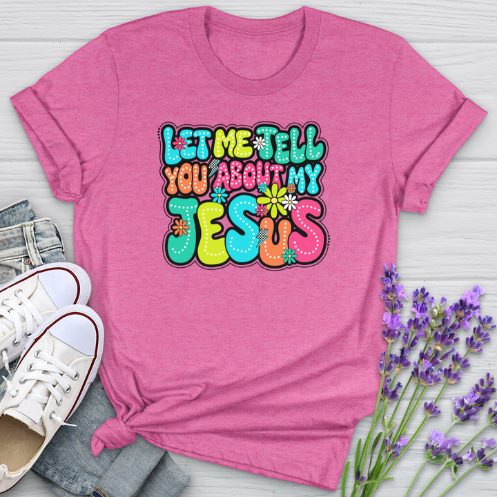 Let Me Tell You About Jesus Softstyle Tee