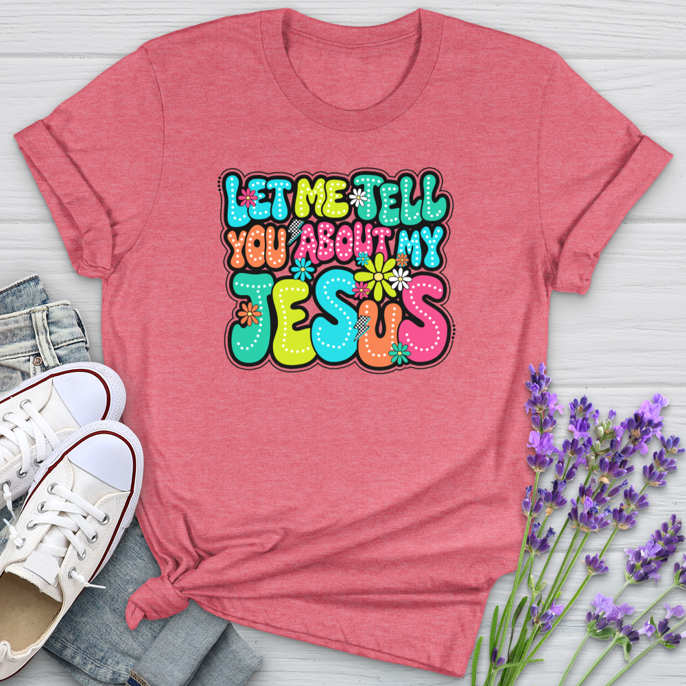 Let Me Tell You About Jesus Softstyle Tee