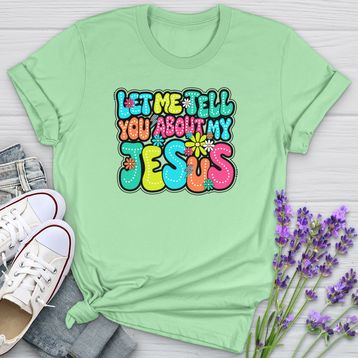 Let Me Tell You About Jesus Softstyle Tee