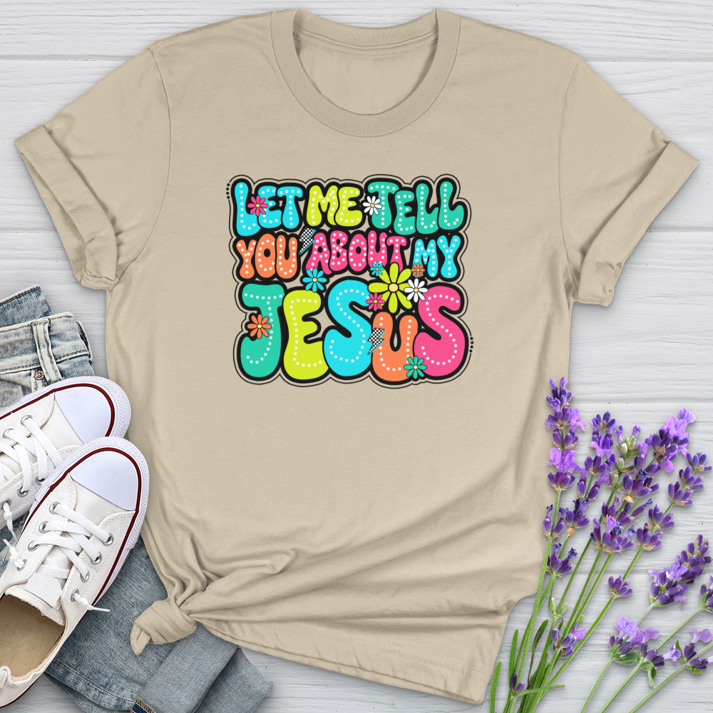 Let Me Tell You About Jesus Softstyle Tee