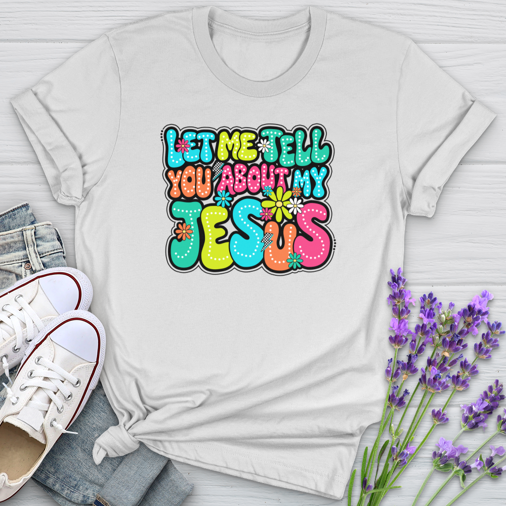 Let Me Tell You About Jesus Softstyle Tee