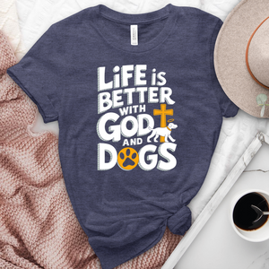 Life Is Always Better With God & Dogs Heathered Tee