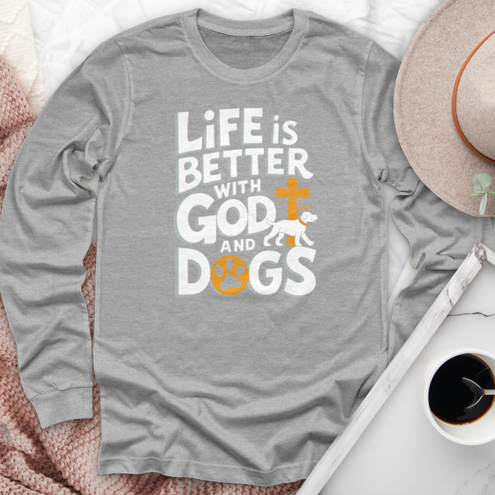 Life Is Always Better With God & Dogs Long Sleeve Tee