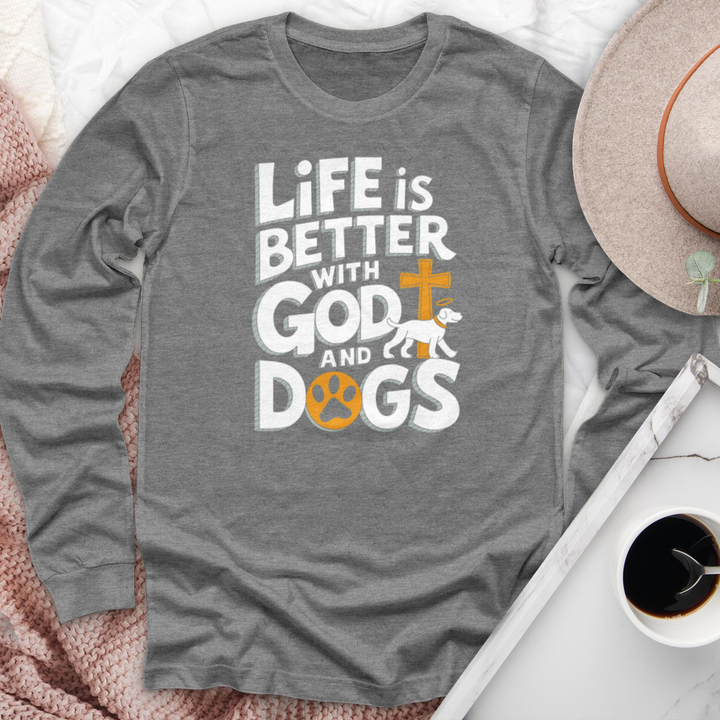 Life Is Always Better With God & Dogs Long Sleeve Tee