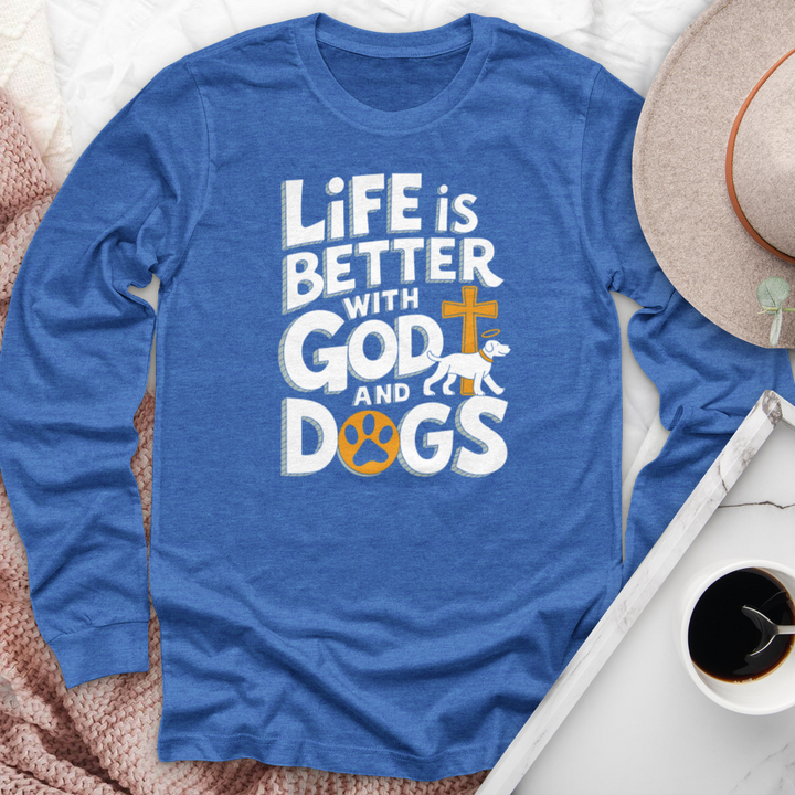 Life Is Always Better With God & Dogs Long Sleeve Tee