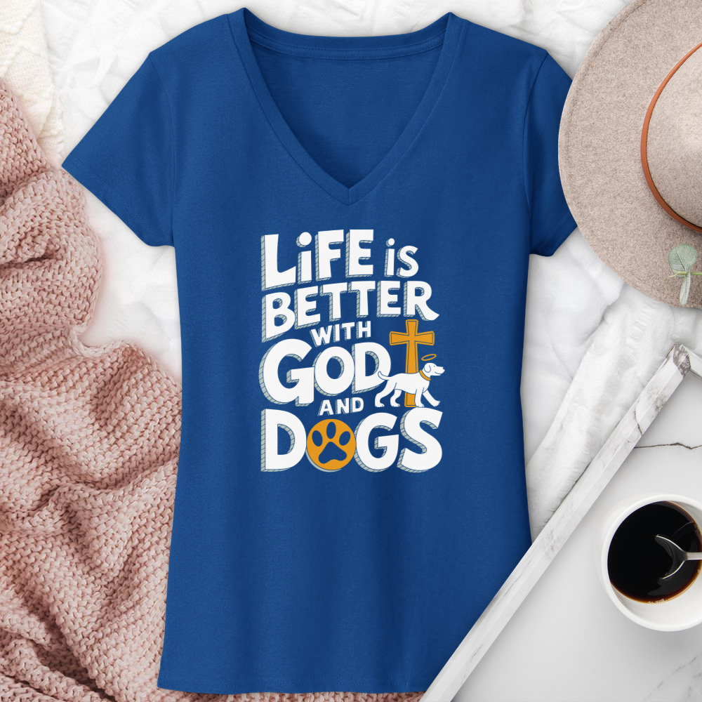 Life Is Always Better With God & Dogs V-Neck Tee