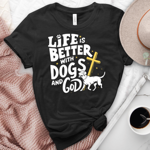 Life Is better With Dogs & God Heathered Tee