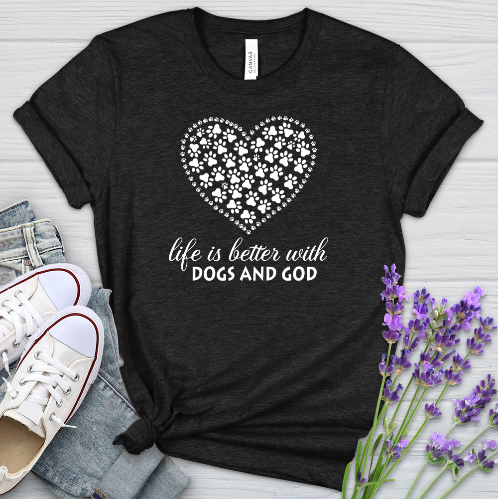 Life is Better With Dogs and God Heathered Tee