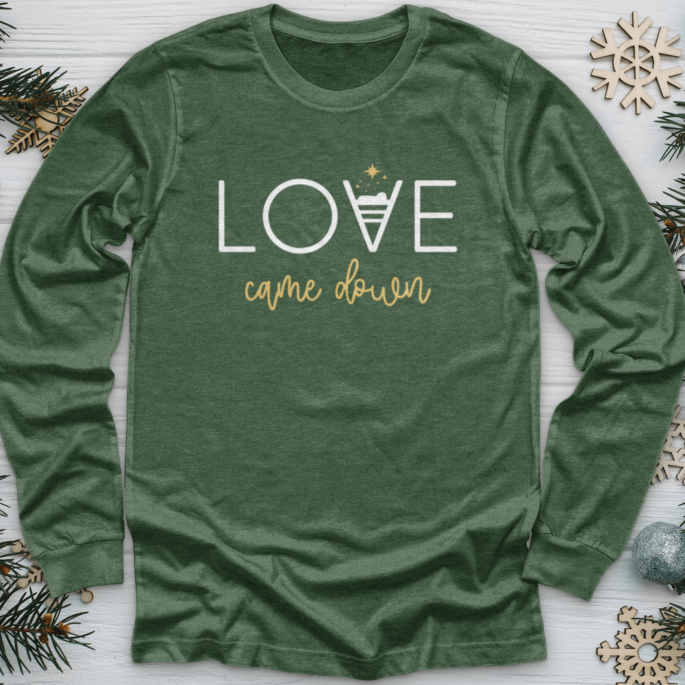 Love Came Down Long Sleeve Tee