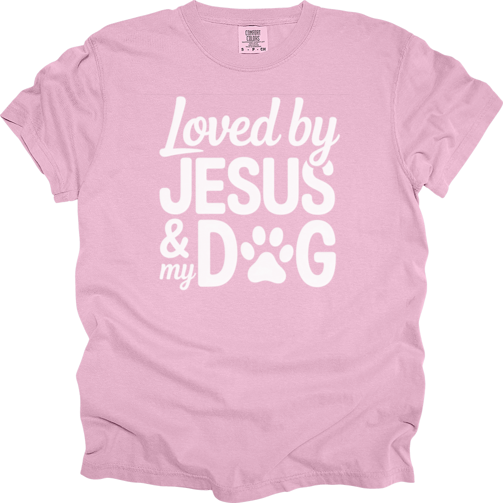 Loved By Jesus & My Dog Comfort Colors Tee