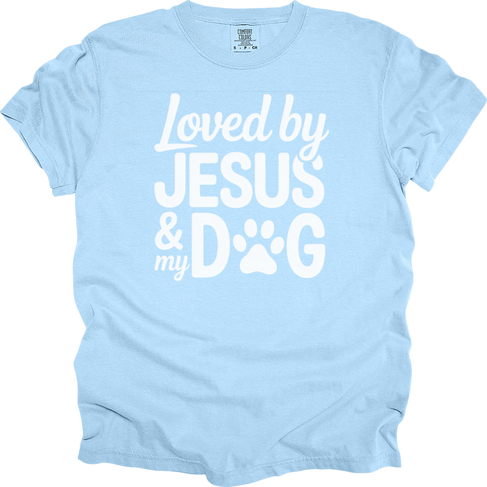 Loved By Jesus & My Dog Comfort Colors Tee