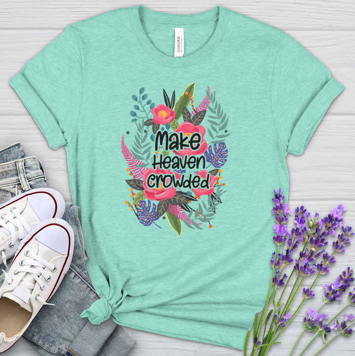 Make Heaven Crowded Heathered Tee