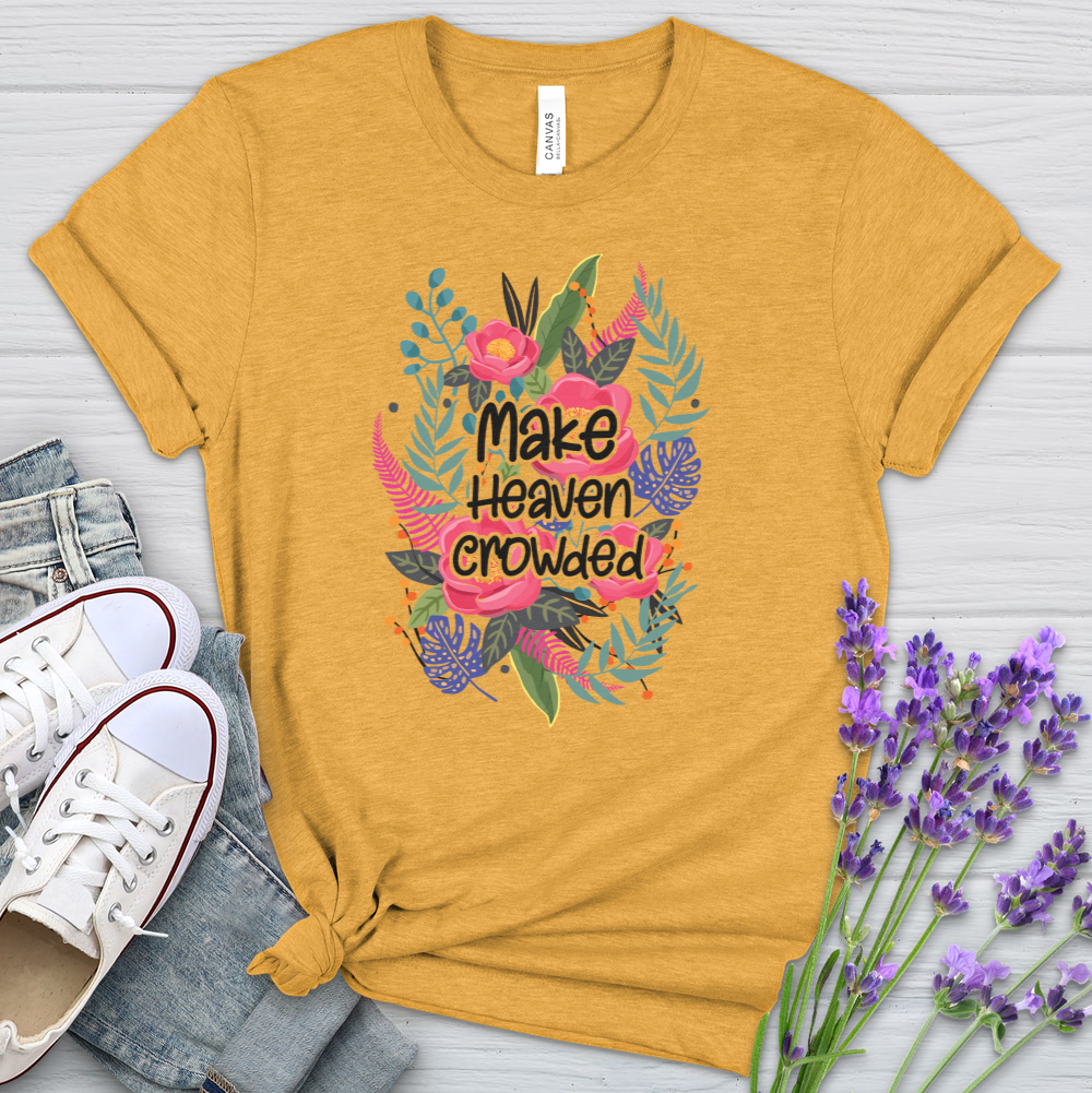 Make Heaven Crowded Heathered Tee