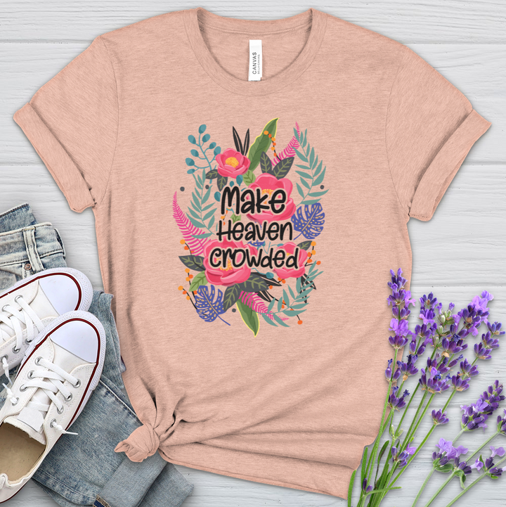 Make Heaven Crowded Heathered Tee