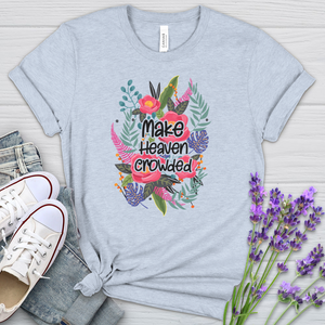 Make Heaven Crowded Heathered Tee