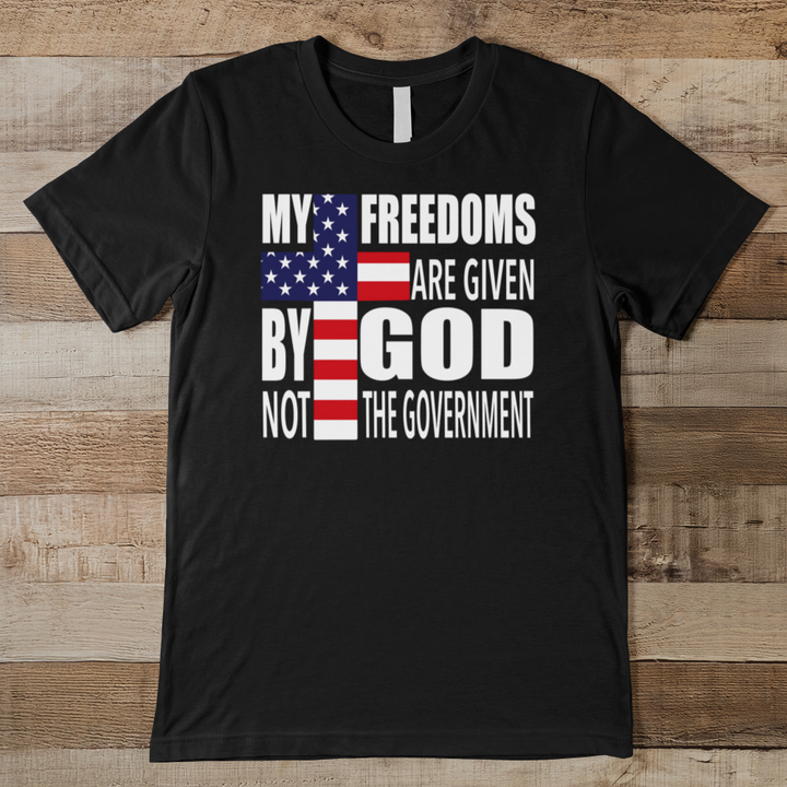 My Freedoms Are Given By God Not The Government Men's Tee