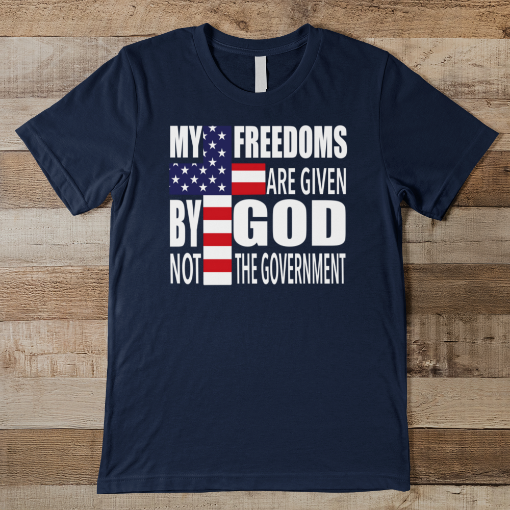 My Freedoms Are Given By God Not The Government Men's Tee