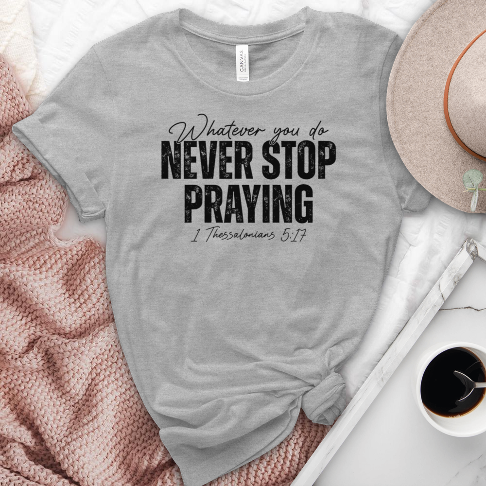 Never Stop Praying Heathered Tee