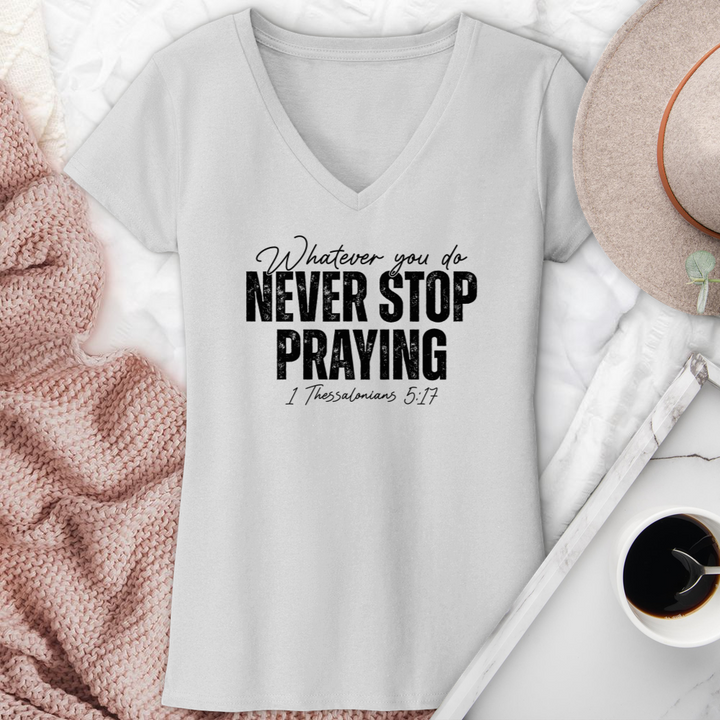 Never Stop Praying V-Neck Tee