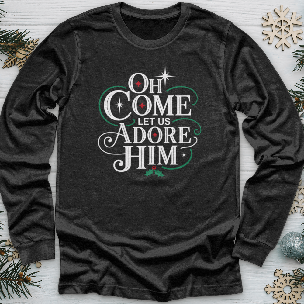 Oh Come Let Us Adore Him Long Sleeve Tee