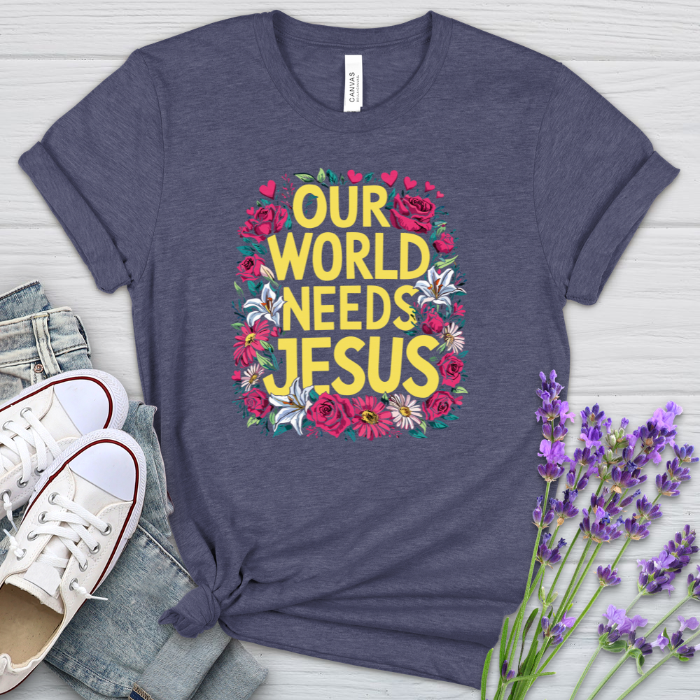 Our World Needs Jesus Heathered Tee