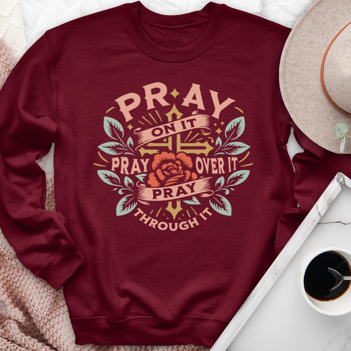 Pray On It Pray Over It Floral Crewneck