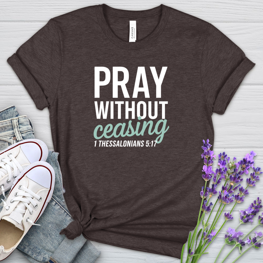 Pray Without Ceasing Heathered Tee