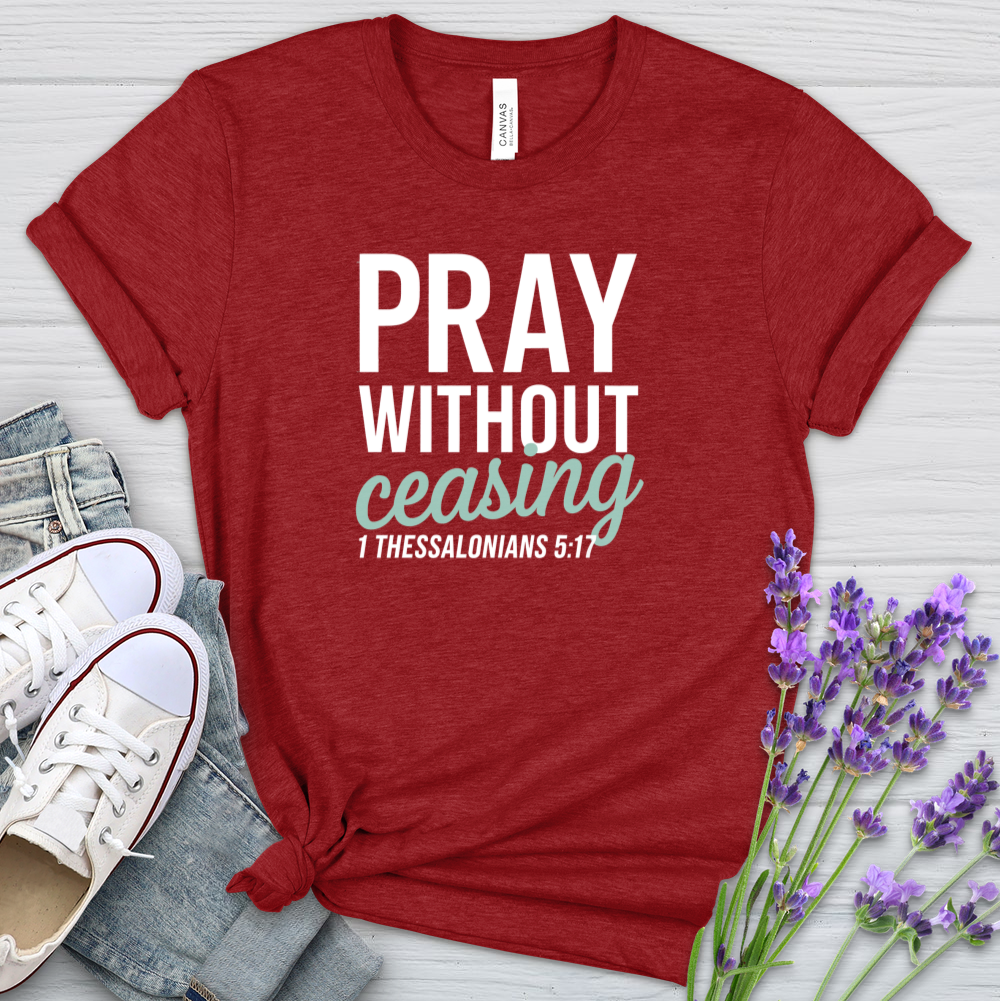 Pray Without Ceasing Heathered Tee