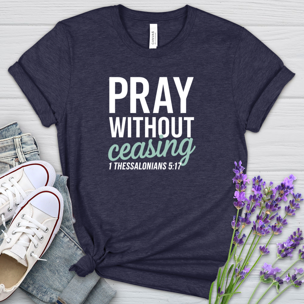 Pray Without Ceasing Heathered Tee