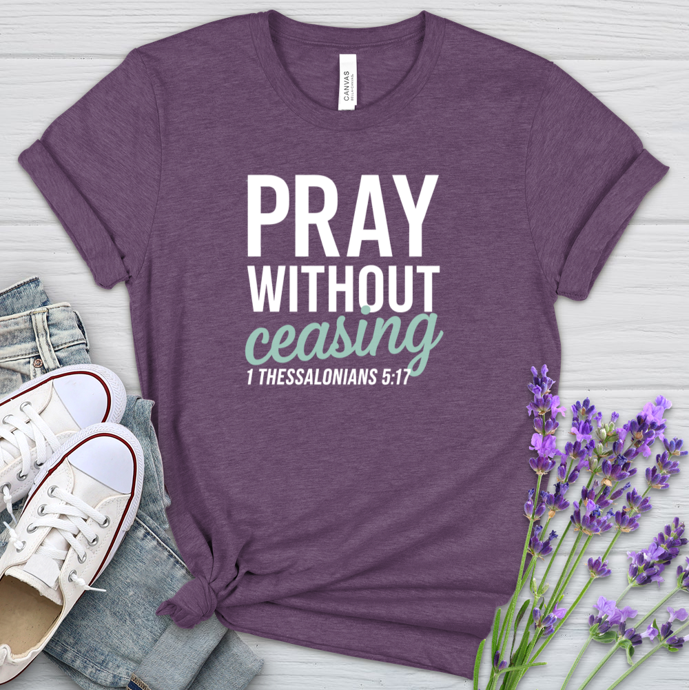 Pray Without Ceasing Heathered Tee