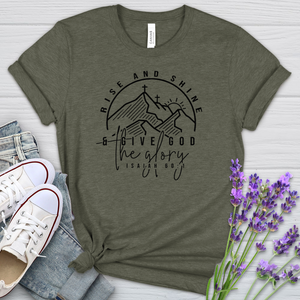 Rise & Shine & Give God The Glory Heathered Tee