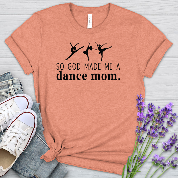 So God Made Me A Dance Mom Heathered Tee