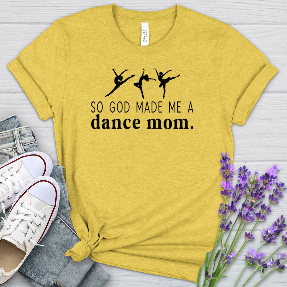 So God Made Me A Dance Mom Heathered Tee