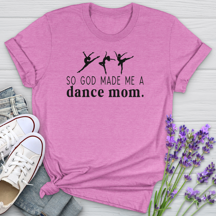 So God Made Me A Dance Mom Softstyle Tee