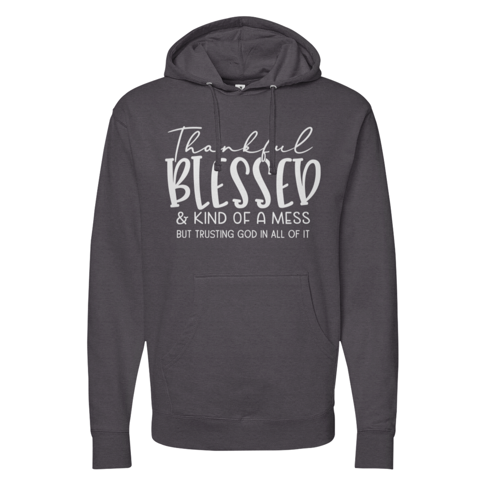 Thankful Blessed & Kind Of A Mess Midweight Hoodie