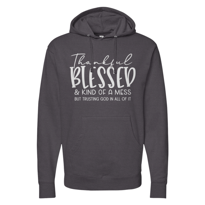 Thankful Blessed & Kind Of A Mess Midweight Hoodie