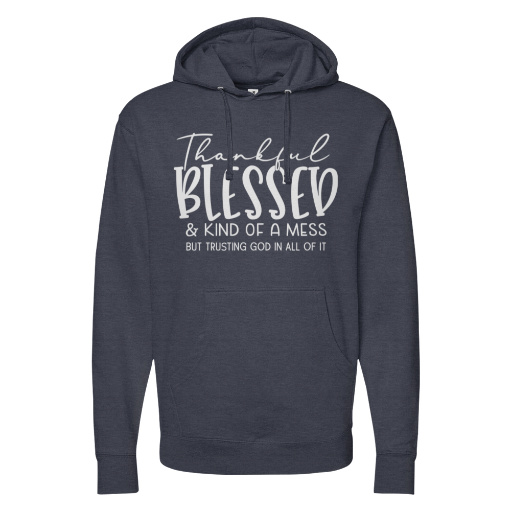 Thankful Blessed & Kind Of A Mess Midweight Hoodie