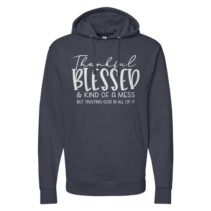 Thankful Blessed & Kind Of A Mess Midweight Hoodie