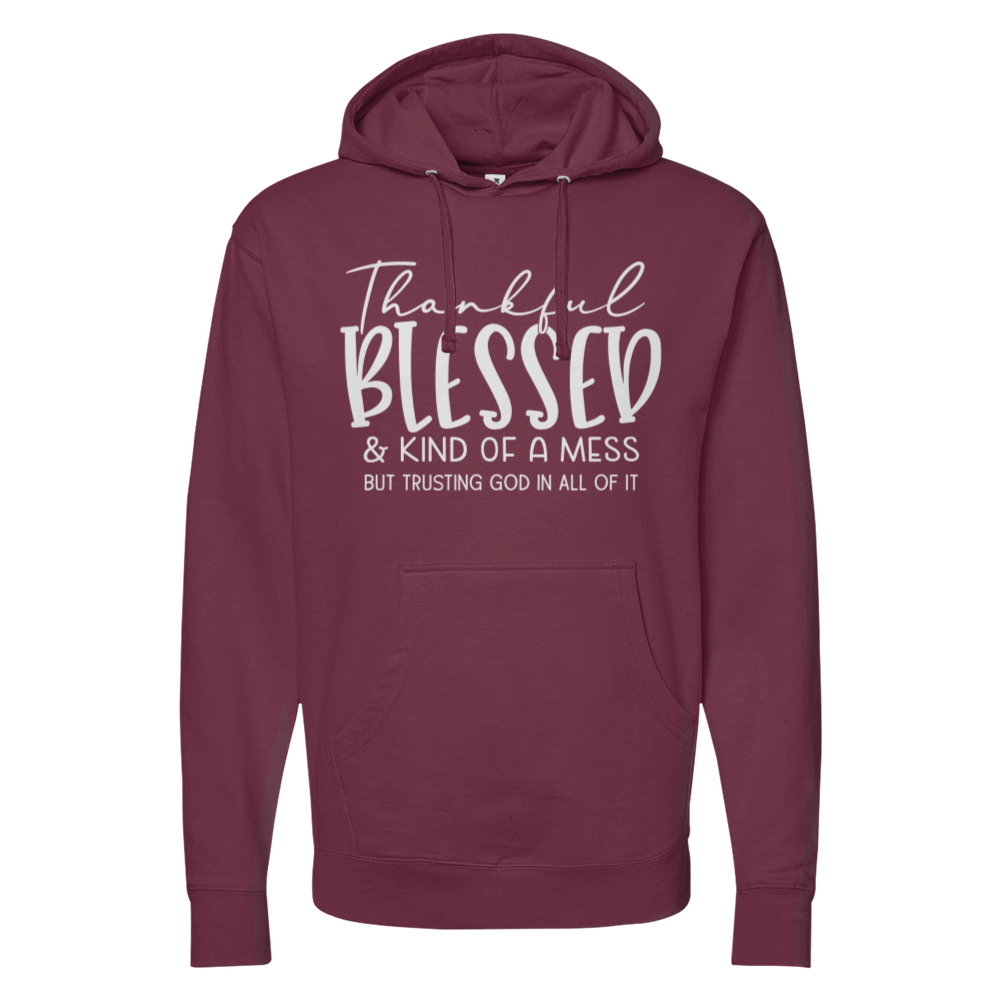 Thankful Blessed & Kind Of A Mess Midweight Hoodie