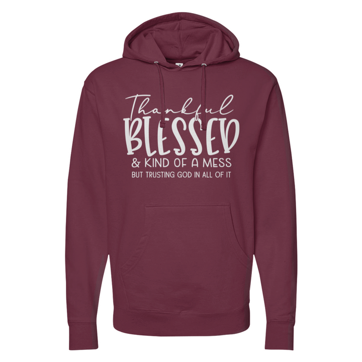 Thankful Blessed & Kind Of A Mess Midweight Hoodie