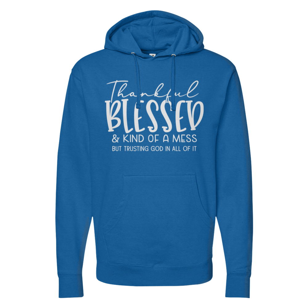 Thankful Blessed & Kind Of A Mess Midweight Hoodie
