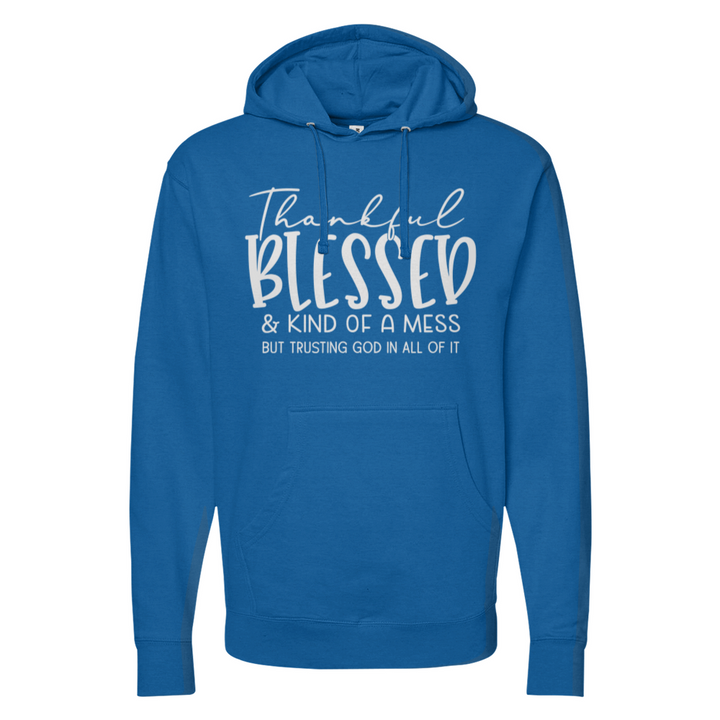 Thankful Blessed & Kind Of A Mess Midweight Hoodie