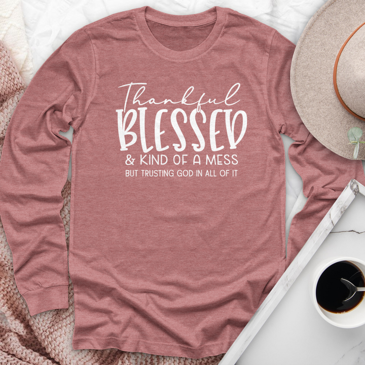 Thankful Blessed & Kind of a Mess Long Sleeve Tee